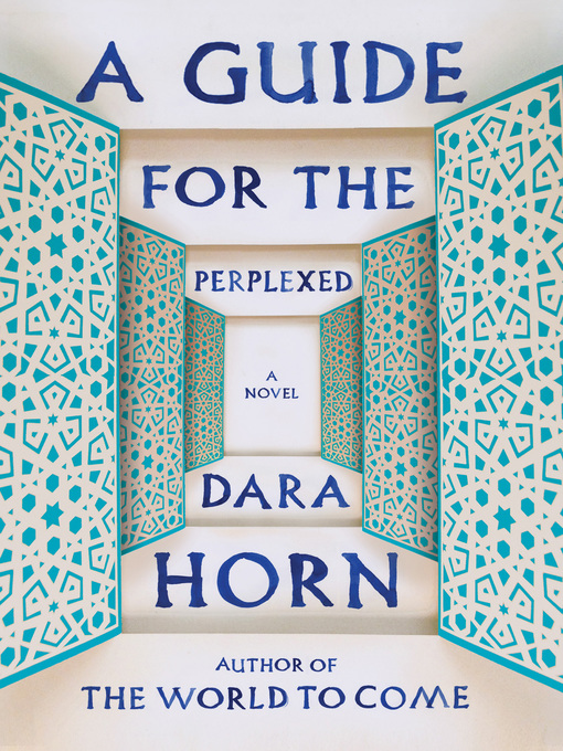Title details for A Guide for the Perplexed by Dara Horn - Wait list